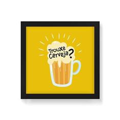 Imagem de Arte Maníacos Quadro Decorativo Trouxe Cerveja - 50x50cm (Moldura em laca )