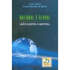 Imagem de Nacional X Global - União Européia e Mercosul - Vieira, Liszt; Borba, Cintia Reschke De Borba - 9788571477841