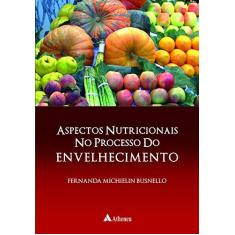 Imagem de Aspectos Nutricionais no Processo do Envelhecimento - Busnello, Fernanda Michielin - 9788573799002