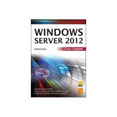 Imagem de Windows Server 2012 - Curso Completo - Rosa, António - 9789727227532