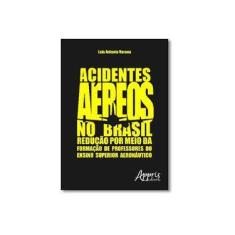 Imagem de Acidentes Aéreos no Brasil - Luis Antonio Verona - 9788547304768