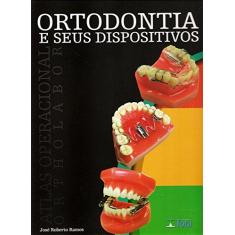 Imagem de Ortodontia e Seus Dispositivos. Atlas Operacional Orthlabor - José Roberto Ramos - 9788560246205