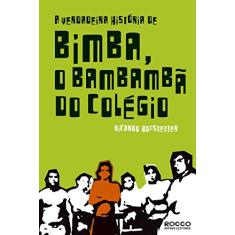 Imagem de A Verdadeira História de Bimba, o Bambambã do Colégio - Hofstetter, Ricardo - 9788532520395