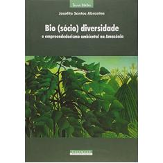 Imagem de Bio (sócio) Diversidade e Empreendedorismo Ambiental na Amzônia - Abrantes, Joselito Santos - 9788586435942