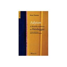Imagem de Adyton - A Filosofia Esotérica de Heidegger - Trawny, Peter - 9788574784663