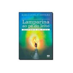 Imagem de Lamparina ao Pé do Leito - História de Vida - P. Ervilha, Maria Luiza - 9788540900882