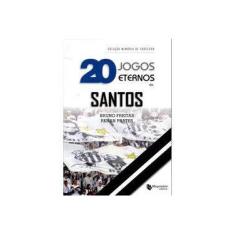 Imagem de 20 Jogos Eternos do Santos - Bruno Freitas - 9788562063664