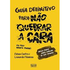 Imagem de Guia Definitivo Para Não Quebrar a Cara: (ou Pelo Menos Tentar) - Edson Castro - 9788567871967