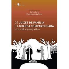 Imagem de Os Juízes de Família e a Guarda Compartilhada: uma Análise Psicojurídica - Denise Sena - 9788546213610