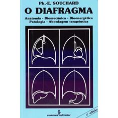 Imagem de O Diafragma-anatomia; Biomecanica; Bionerget - Souchard, Philippe-emmanuel - 9788532303592