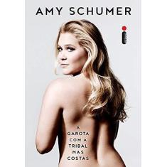 Imagem de Garota com a Tribal nas Costas, A - Amy Schumer - 9788551000847