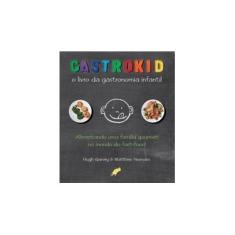 Imagem de Gastrokid - o Livro da Gastronomia Infantil - Yeomans, Matthew - 9788575552452