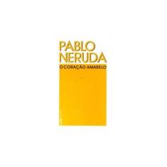 Imagem de O Coração Amarelo - Neruda, Pablo - 9788525413079