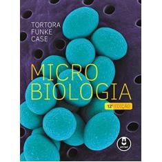 Imagem de Microbiologia - 12ª Ed. 2016 - Tortora, Gerard J.;Funke, Berdell R.;Case, Christine L.; - 9788582713532