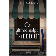 Imagem de O último Golpe do Amor - Cris Barbosa - 9788584423132