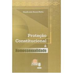 Imagem de Proteção Constitucional À Homossexualidade - Bahia, Claudio José Amaral - 9788589857413