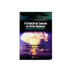 Imagem de Evolucao Do Controle De Armas Nucleares, A - Desarmamento E Nao-Prolif - Marco Antonio S. Marzo - 9788573934892
