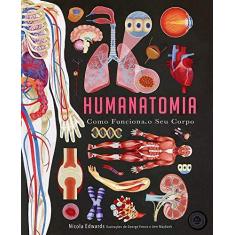 Imagem de Humanatomia. Como Funciona o Seu Corpo - Nicola Edwards - 9781848577893