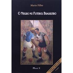 Imagem de O Negro No Futebol Brasileiro - Mario Filho - 9788574780962