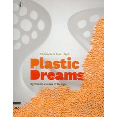 Imagem de Plastic Dreams. Synthetic Vision in Design - Peter Fiell - 9781906863081