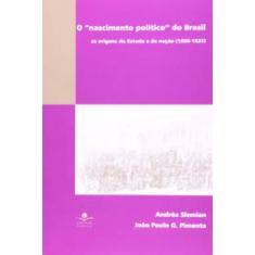 Imagem de O "nascimento Político" Do Brasil - Slemian, Andréa; Pimenta, João Paulo G. - 9788574902319