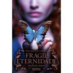 Imagem de Frágil Eternidade - Wicked Lovely - Marr, Melissa - 9788579801273