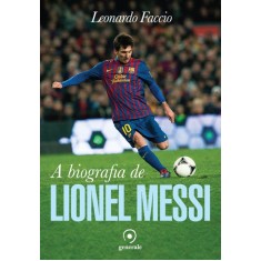 Imagem de A Biografia de Lionel Messi - Faccio, Leonardo - 9788563993465