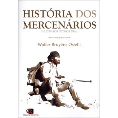 Imagem de História Dos Mercenários - de 1789 Aos Nossos Dias - Bruyère-ostells, Walter - 9788572447430