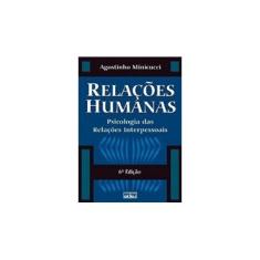 Imagem de Relações Humanas - Psicologia das Relações Interpessoais - 6ª Ed. 2009 Reimpressão - Minicucci, Agostinho - 9788522429844