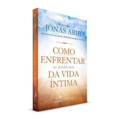 Imagem de Como Enfrentar Os Problemas da Vida Íntima - Monsenhor Jonas Abib - 9788576776970