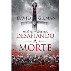 Imagem de Desafiando A Morte - Vol. II - Col. Mestre da Guerra - Gilman, David - 9788542809220
