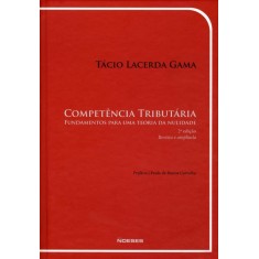 Imagem de Competência Tributária - Fundamentos para uma Teoria da Nulidade - Gama, Tácio Lacerda - 9788599349625