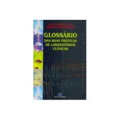 Imagem de Glossário das Boas Práticas de Laboratórios Clínicos - Silva, Decio Teixeira Da - 9788571930490