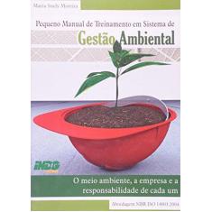 Imagem de Pequeno Manual de Treinamento em Sistema de Gestão Ambiental - O Meio Ambiente, a Empresa e a Respon - Moreira, Maria Suely - 9788598254234