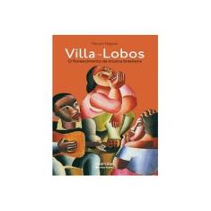 Imagem de Villa-Lobos - O Florescimento da Música Brasileira - Manuel Negwer - 9788561635404