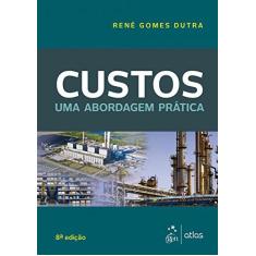 Imagem de Custos: Uma Abordagem Prática - René Gomes Dutra - 9788597012347
