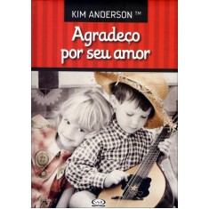 Imagem de Agradeço Por Seu Amor - Anderson, Kim; Alves, Maria Celeste Ferreira - 9788576833468
