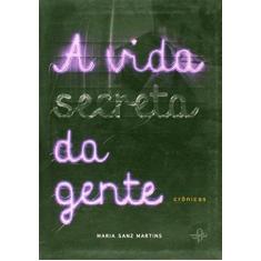Imagem de A Vida Secreta da Gente - 2ª Ed. 2012 - Sanz Martins, Maria - 9788560728381