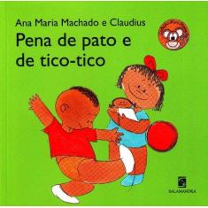 Imagem de Pena de Pato e de Tico-tico - Machado, Ana Maria - 9788516084660