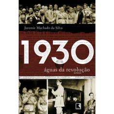 Imagem de 1930 - Águas da Revolução - Silva, Juremir Machado Da - 9788501091697