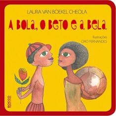 Imagem de A Bola, o Beto e a Bela - Cheola, Laura Van Boekel - 9788562500008
