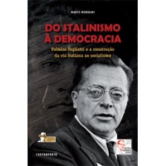 Imagem de Do Stalismo À Democracia - Palmiro Togliatti e a Construção da Vida Italiana Ao Socialismo - Mondaini, Marco - 9788589216340