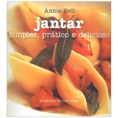 Imagem de Jantar - Simples, Prático e Delicioso - Bell, Annie - 9788576357605
