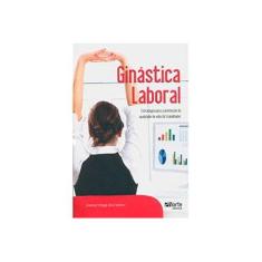Imagem de Ginástica Laboral - Estratégia Para A Promoção de Qualidade de Vida do Trabalhador - Braga Dos Santos, Josenei - 9788576554790