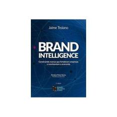 Imagem de Brandintelligence - Construindo Marcas Que Fortalecem Empresas e Movimentam A Economia - Troiano, Jaime - 9788568552629