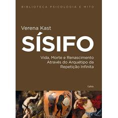 Imagem de Sísifo: Vida, Morte e Renascimento Através do Arquétipo da Repetição Infinita - Verena Kast - 9788531614309