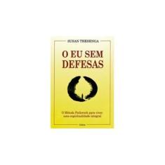 Imagem de O Eu Sem Defesas - Thesenga, Susan - 9788531605468
