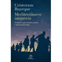 Imagem de Mediterrâneos Invisíveis - Os Muros Que Excluem Pobres e Aprisionam Ricos - Buarque, Cristovam; - 9788577533541