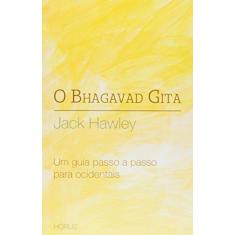 Imagem de O Bhagavad Gita - Um Guia Passo A Passo Para Ocidentais - Jack Hawley - 9788586204128