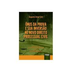 Imagem de Ônus da Prova e Sua Inversão no Novo Direito Processual Civil - Augusto Jorge Cury - 9788536254555